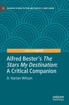 Alfred Bester’s ‘The Stars Are My Destination’: A Critical Companion cover